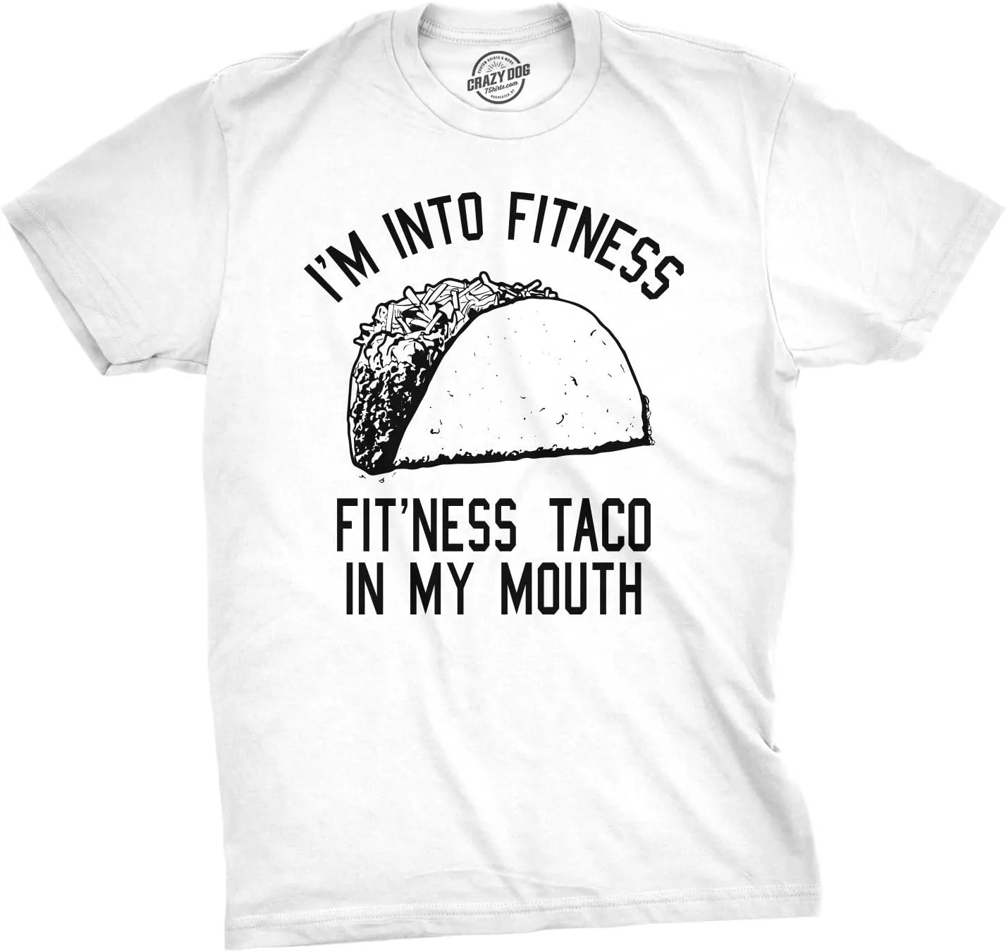 Crazy Dog Mens Graphic Funny T Shirt Im Into Fitness Taco in My Mouth Humor Novelty Shirt