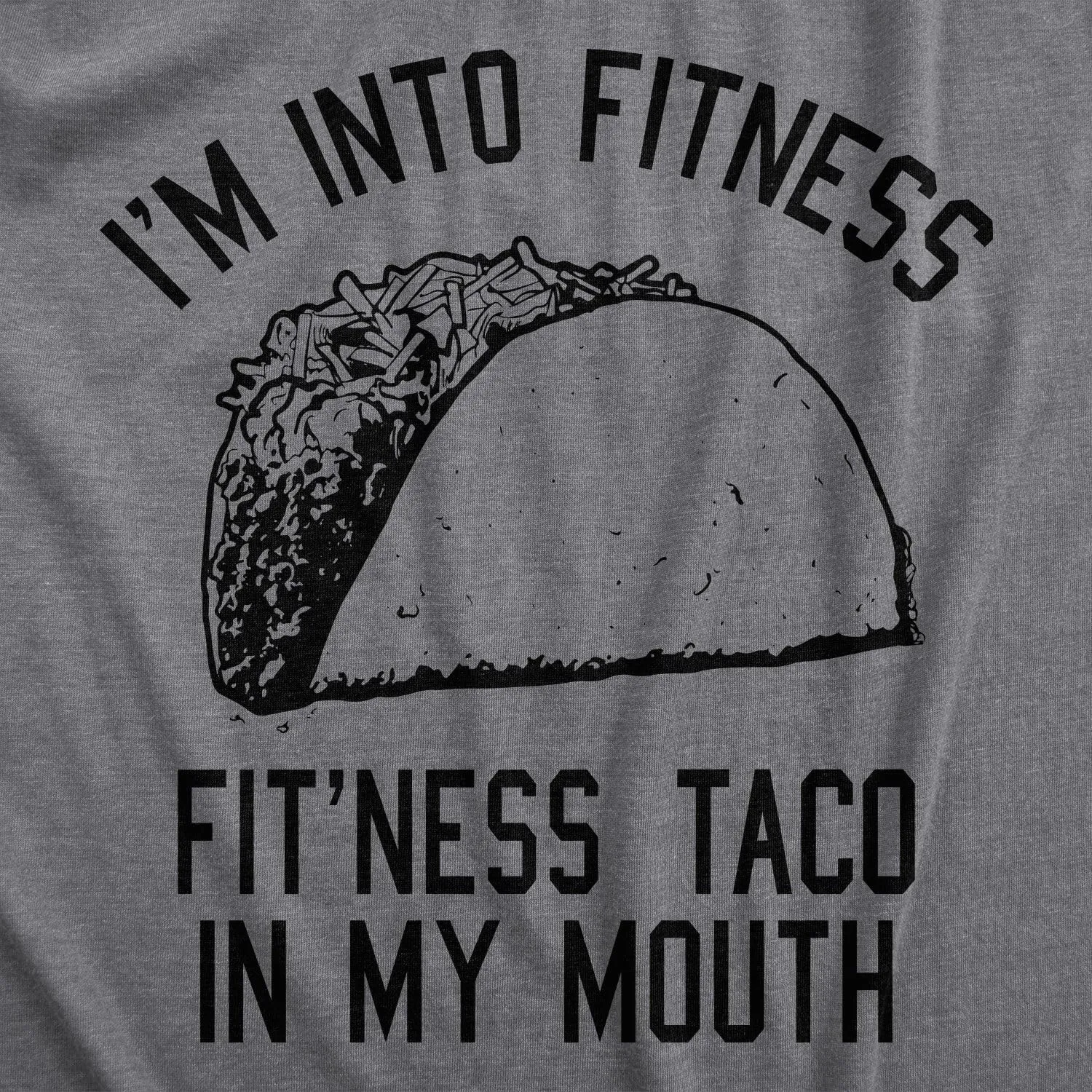Crazy Dog Mens Graphic Funny T Shirt Im Into Fitness Taco in My Mouth Humor Novelty Shirt
