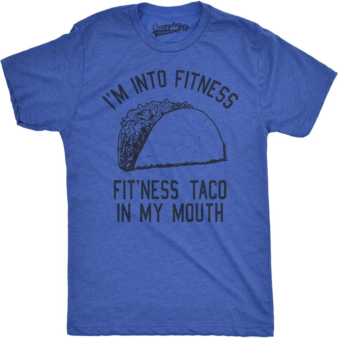 Crazy Dog Mens Graphic Funny T Shirt Im Into Fitness Taco in My Mouth Humor Novelty Shirt