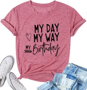Happy Birthday Shirts for Women Cute My Day My Way Birthday Girl T-Shirt