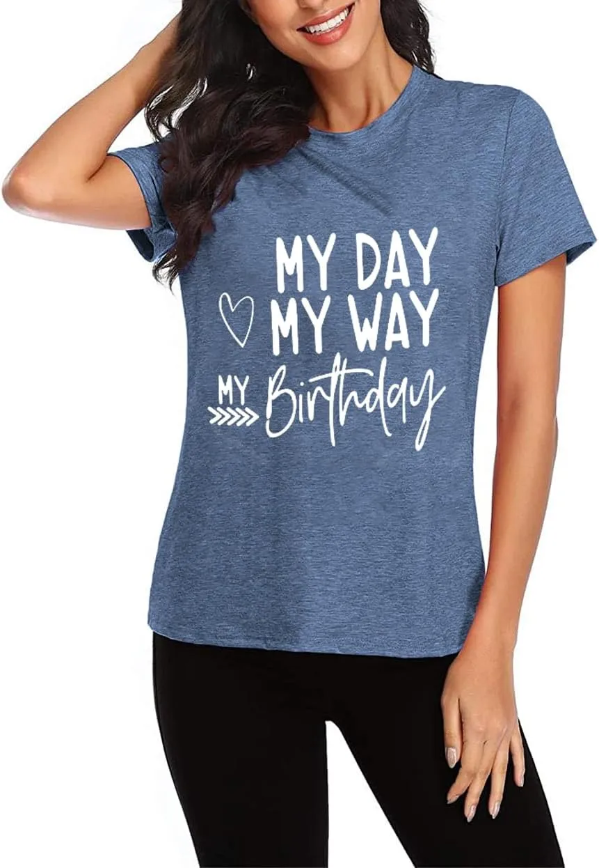 Happy Birthday Shirts for Women Cute My Day My Way Birthday Girl T-Shirt