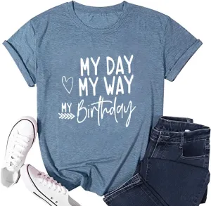 Happy Birthday Shirts for Women Cute My Day My Way Birthday Girl T-Shirt